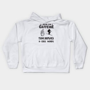 I Run On Caffeine Skiing And Cuss Words Kids Hoodie